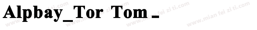 Alpbay_Tor Tom字体转换